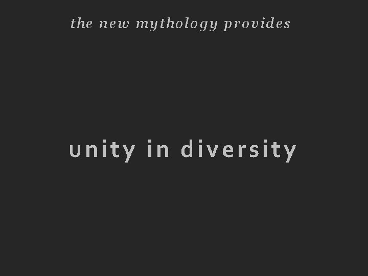 the new mythology provides unity in diversity 