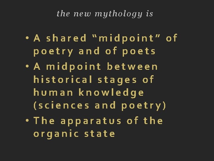 the new mythology is • A shared “midpoint” of poetry and of poets •