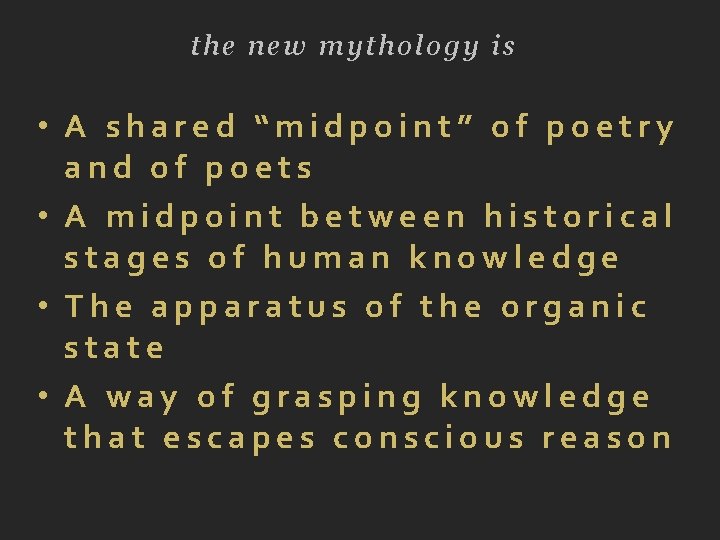 the new mythology is • A shared “midpoint” of poetry and of poets •