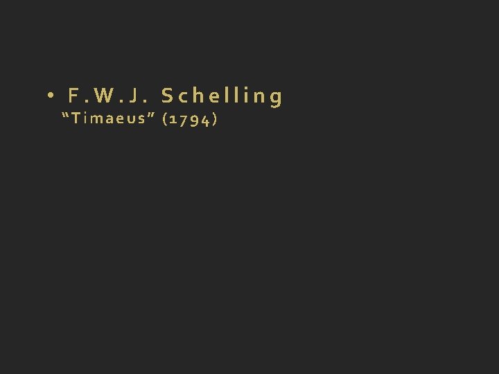  • F. W. J. Schelling “Timaeus” (1794) 