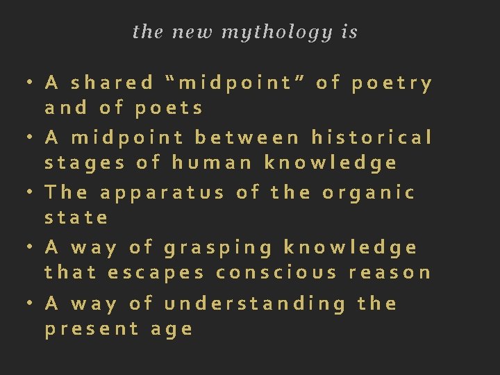 the new mythology is • A shared “midpoint” of poetry and of poets •