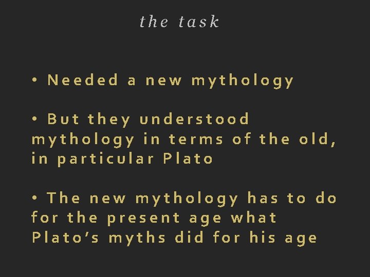 the task • Needed a new mythology • But they understood mythology in terms