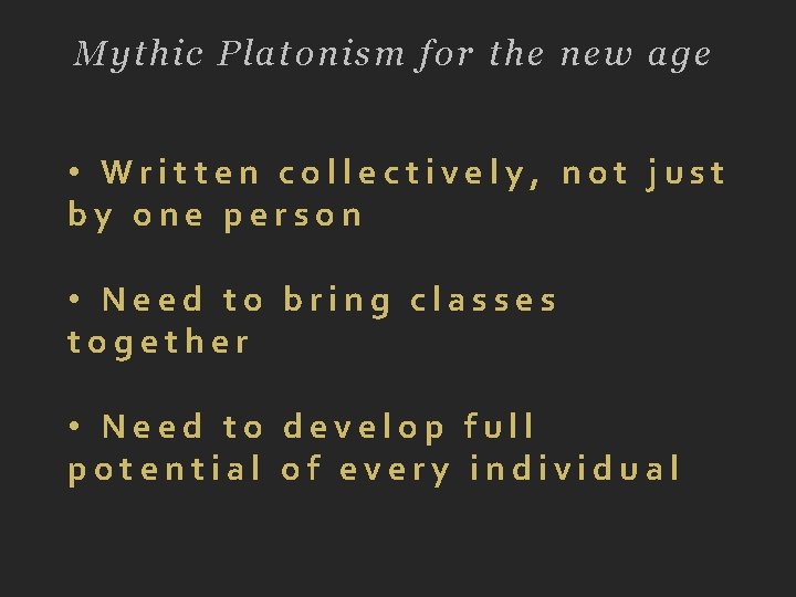Mythic Platonism for the new age • Written collectively, not just by one person