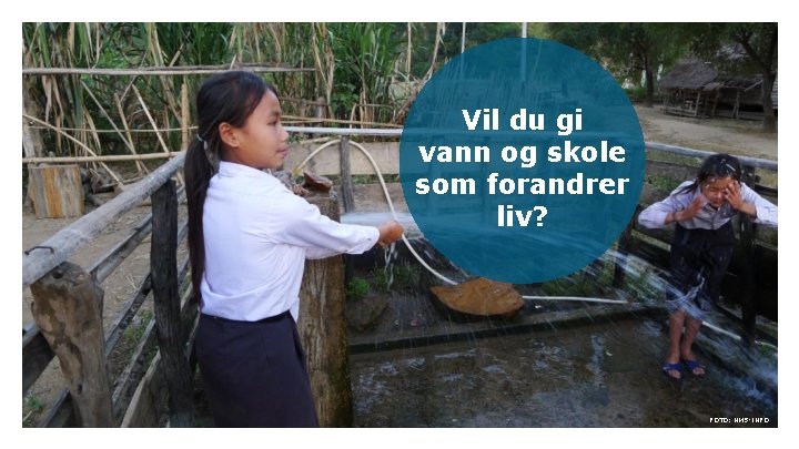 Vil du gi vann og skole som forandrer liv? FOTO: NMS-INFO 