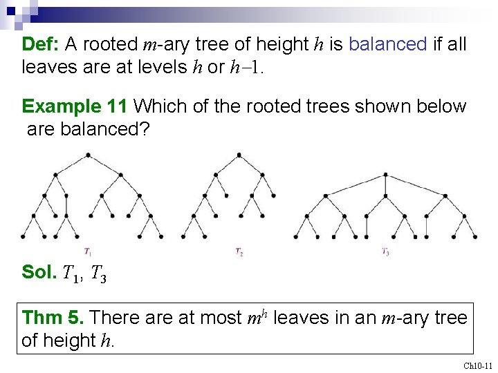 Def: A rooted m-ary tree of height h is balanced if all leaves are