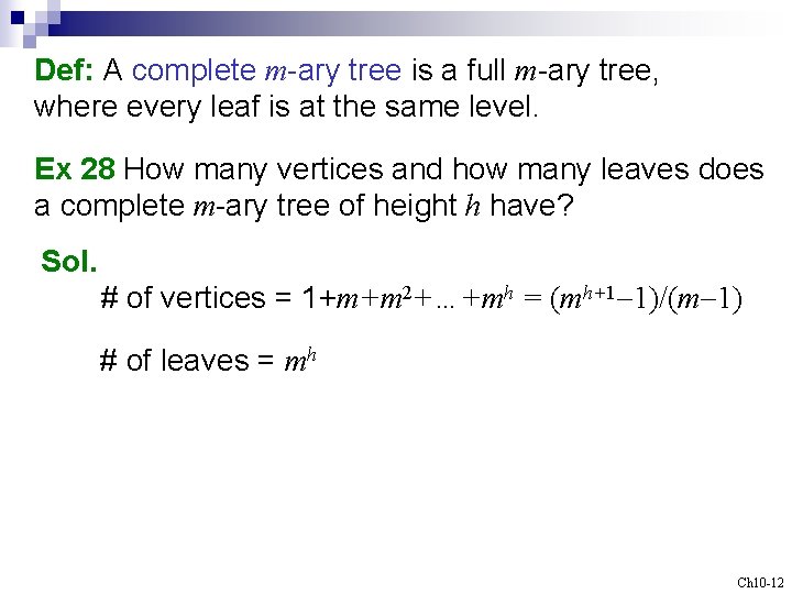 Def: A complete m-ary tree is a full m-ary tree, where every leaf is