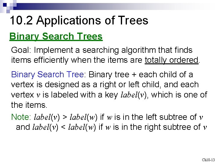 10. 2 Applications of Trees Binary Search Trees Goal: Implement a searching algorithm that