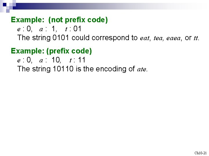 Example: (not prefix code) e : 0, a : 1, t : 01 The