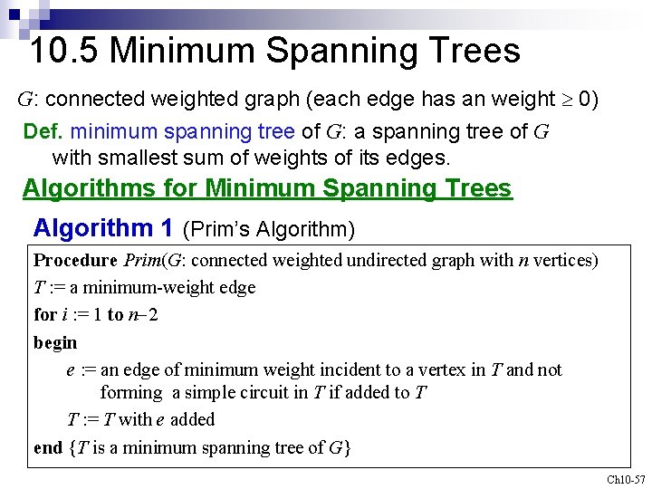 10. 5 Minimum Spanning Trees G: connected weighted graph (each edge has an weight