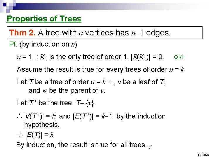 Properties of Trees Thm 2. A tree with n vertices has n-1 edges. Pf.