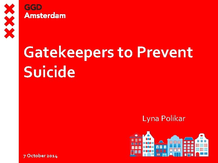 Gatekeepers to Prevent Suicide Lyna Polikar 7 October 2014 