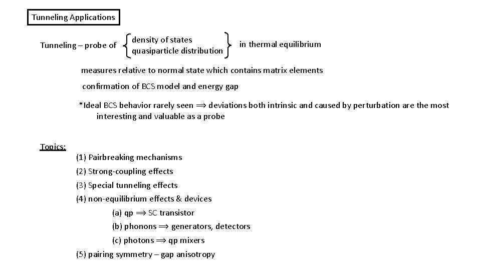 Tunneling Applications Tunneling – probe of density of states quasiparticle distribution in thermal equilibrium