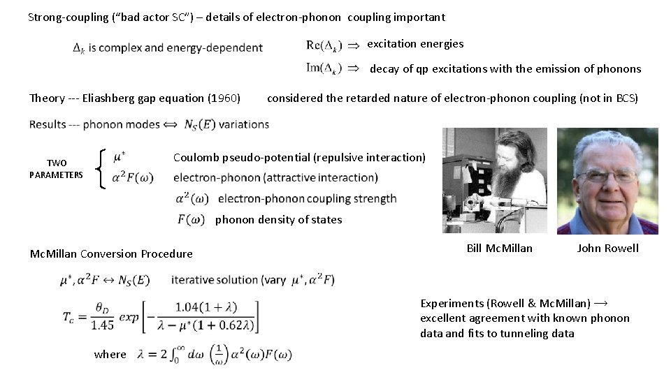 Strong-coupling (“bad actor SC”) – details of electron-phonon coupling important excitation energies decay of