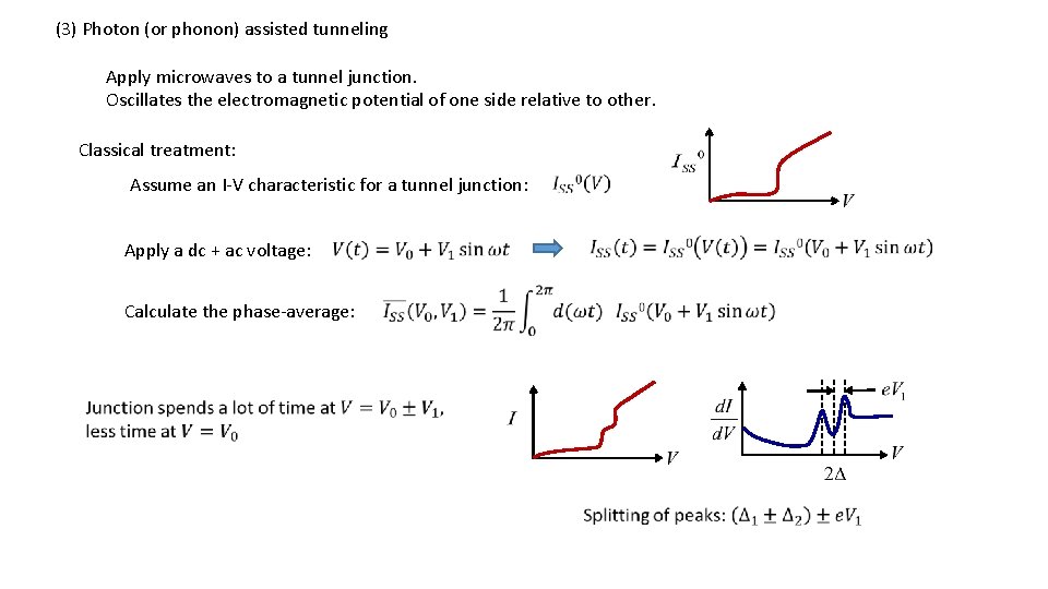 (3) Photon (or phonon) assisted tunneling Apply microwaves to a tunnel junction. Oscillates the