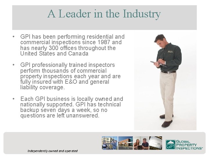 A Leader in the Industry • GPI has been performing residential and commercial inspections
