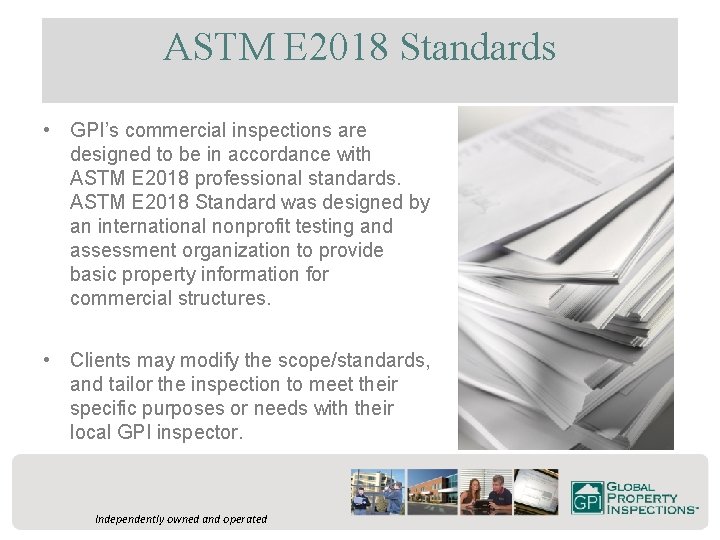 ASTM E 2018 Standards • GPI’s commercial inspections are designed to be in accordance