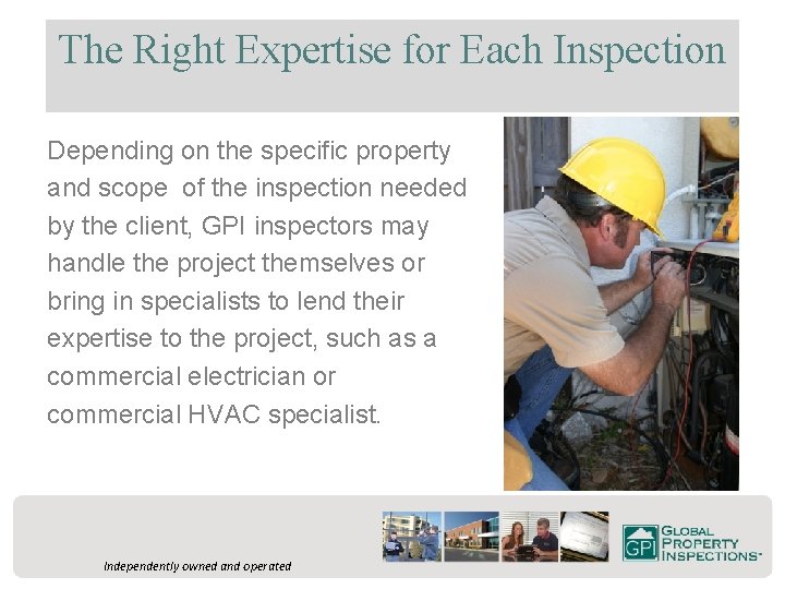 The Right Expertise for Each Inspection Depending on the specific property and scope of