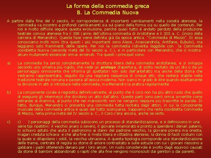 La forma della commedia greca B. La Commedia Nuova A partire dalla fine del