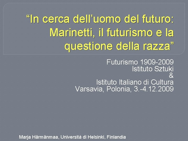 “In cerca dell’uomo del futuro: Marinetti, il futurismo e la questione della razza” Futurismo