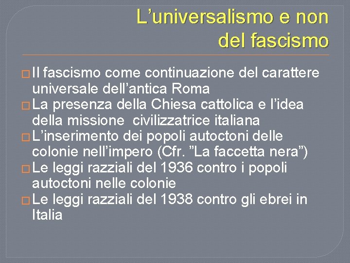 L’universalismo e non del fascismo � Il fascismo come continuazione del carattere universale dell’antica