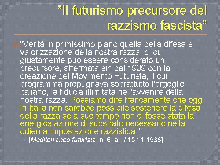 ”Il futurismo precursore del razzismo fascista” � "Verità in primissimo piano quella difesa e