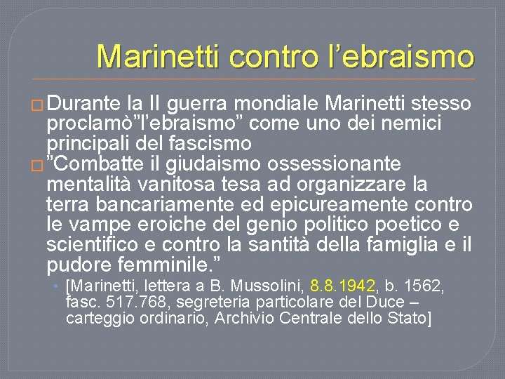 Marinetti contro l’ebraismo � Durante la II guerra mondiale Marinetti stesso proclamò”l’ebraismo” come uno