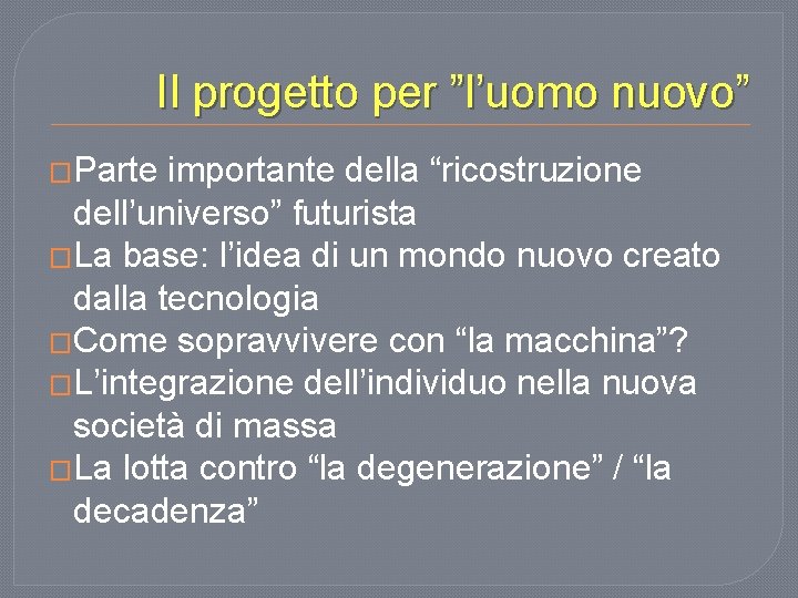 Il progetto per ”l’uomo nuovo” �Parte importante della “ricostruzione dell’universo” futurista �La base: l’idea