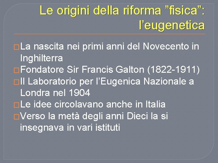 Le origini della riforma ”fisica”: l’eugenetica �La nascita nei primi anni del Novecento in