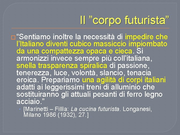 Il ”corpo futurista” � “Sentiamo inoltre la necessità di impedire che l’Italiano diventi cubico