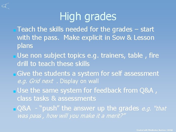 High grades ■ Teach the skills needed for the grades – start with the