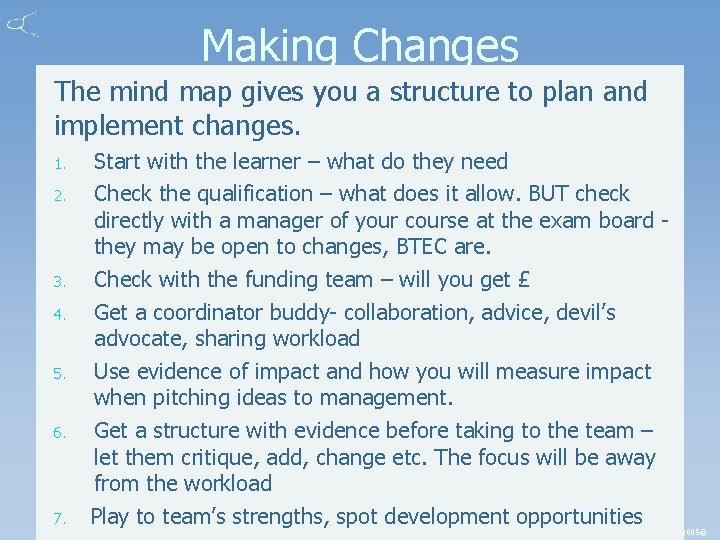 Making Changes The mind map gives you a structure to plan and implement changes.