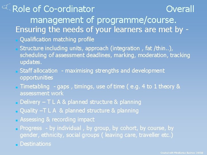 Role of Co-ordinator Overall management of programme/course. Ensuring the needs of your learners are