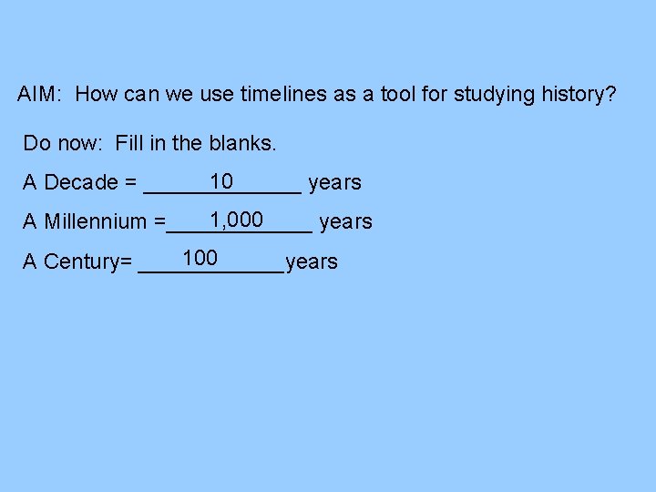 AIM: How can we use timelines as a tool for studying history? Do now: