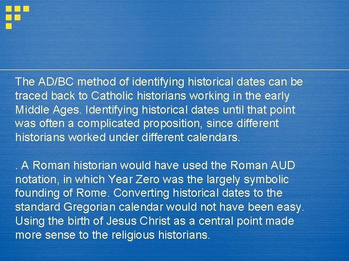The AD/BC method of identifying historical dates can be traced back to Catholic historians