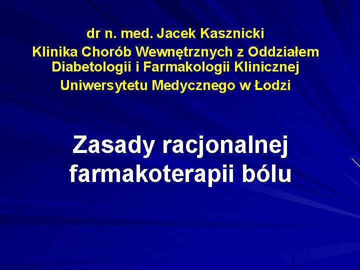 dr n. med. Jacek Kasznicki Klinika Chorób Wewnętrznych z Oddziałem Diabetologii i Farmakologii Klinicznej