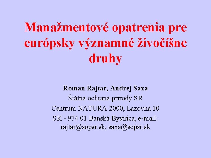 Manažmentové opatrenia pre európsky významné živočíšne druhy Roman Rajtar, Andrej Saxa Štátna ochrana prírody