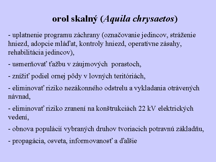 orol skalný (Aquila chrysaetos) - uplatnenie programu záchrany (označovanie jedincov, stráženie hniezd, adopcie mláďat,