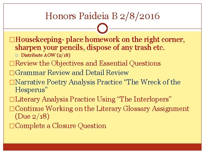 Honors Paideia B 2/8/2016 �Housekeeping- place homework on the right corner, sharpen your pencils,