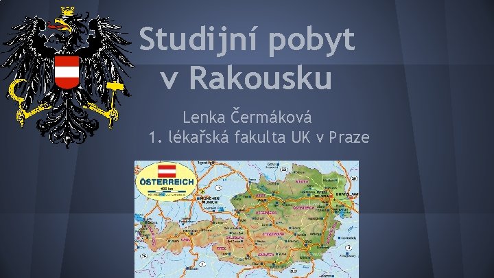 Studijní pobyt v Rakousku Lenka Čermáková 1. lékařská fakulta UK v Praze 