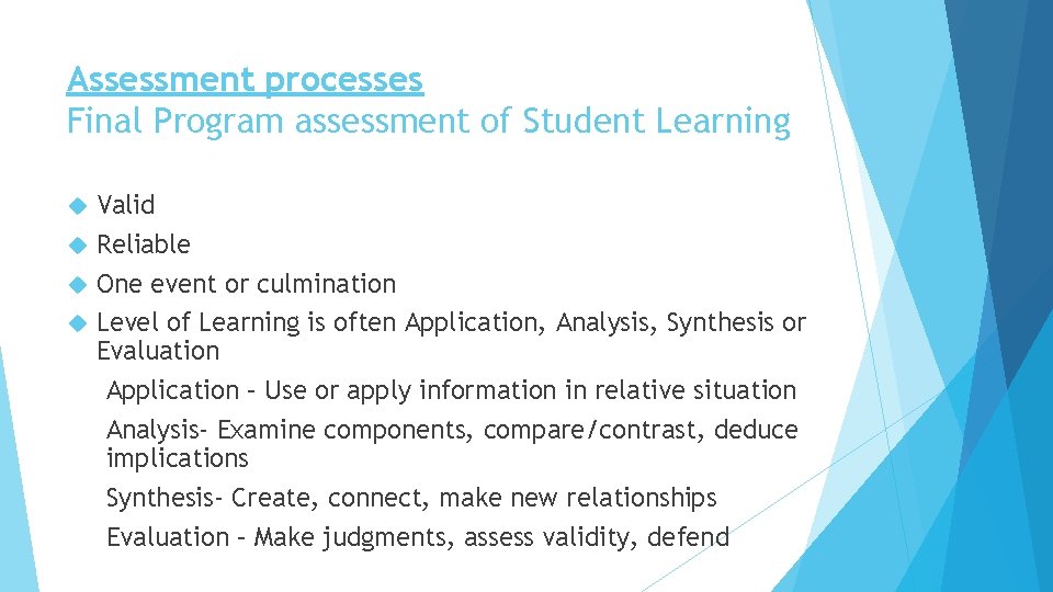 Assessment processes Final Program assessment of Student Learning Valid Reliable One event or culmination