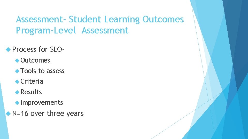 Assessment- Student Learning Outcomes Program-Level Assessment Process for SLO- Outcomes Tools to assess Criteria