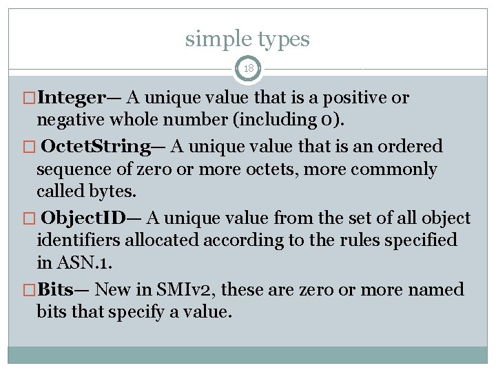 simple types 18 �Integer— A unique value that is a positive or negative whole