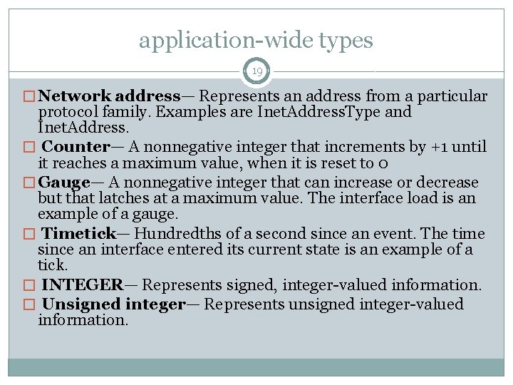 application-wide types 19 � Network address— Represents an address from a particular protocol family.