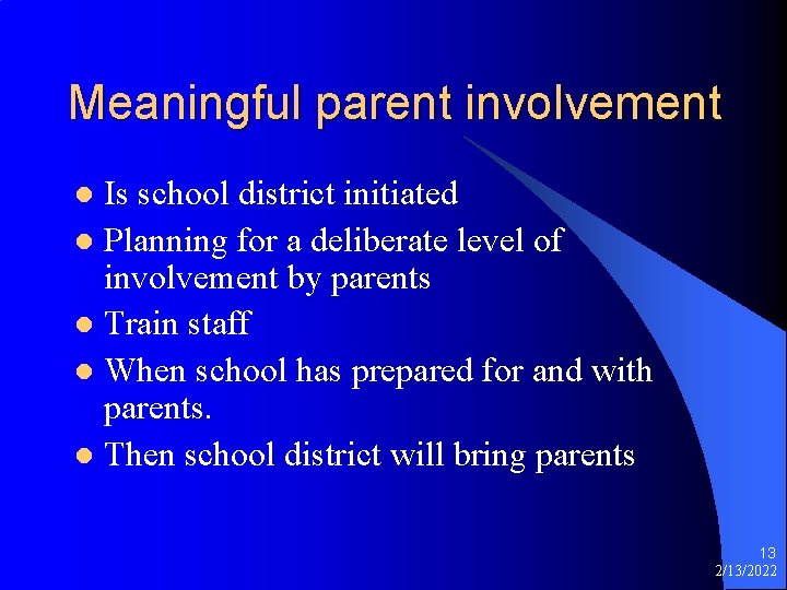 Meaningful parent involvement Is school district initiated l Planning for a deliberate level of