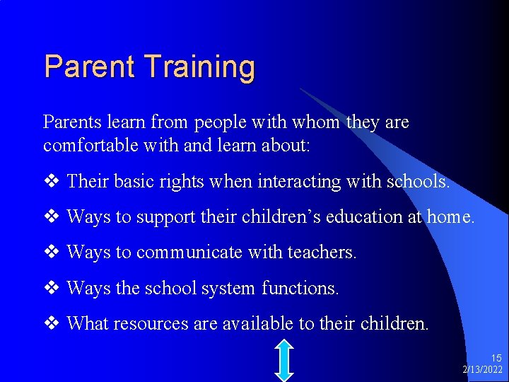 Parent Training Parents learn from people with whom they are comfortable with and learn