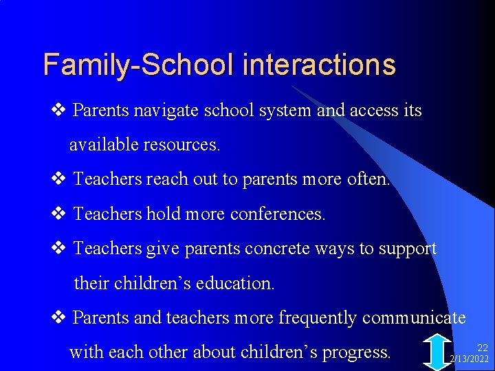 Family-School interactions v Parents navigate school system and access its available resources. v Teachers