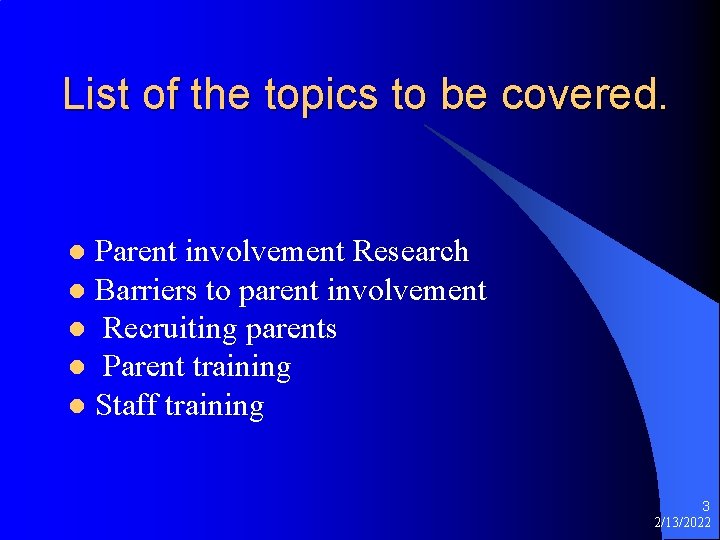 List of the topics to be covered. Parent involvement Research l Barriers to parent