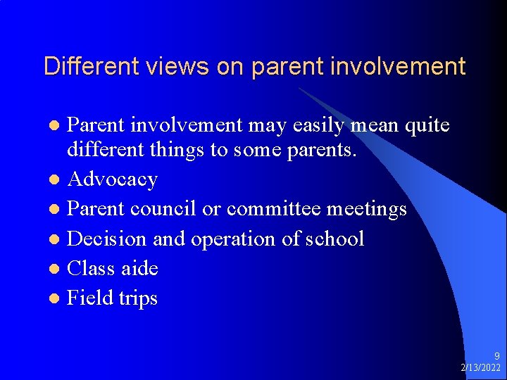 Different views on parent involvement Parent involvement may easily mean quite different things to