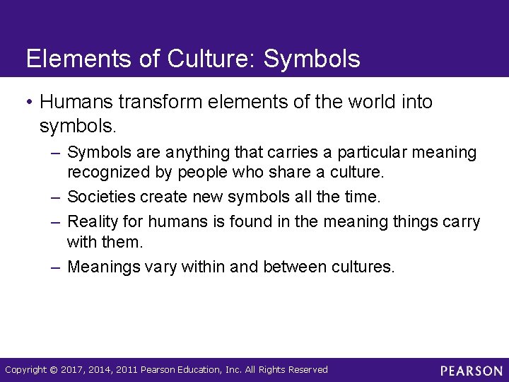 Elements of Culture: Symbols • Humans transform elements of the world into symbols. –