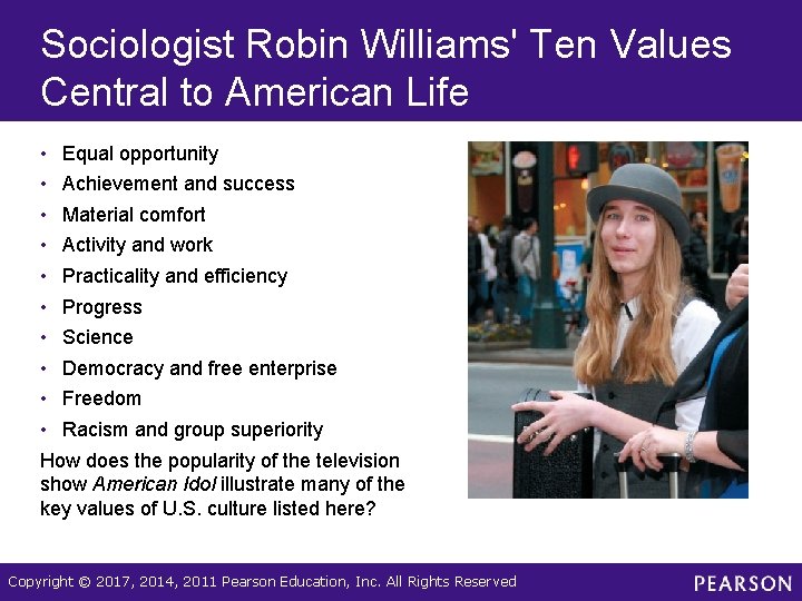 Sociologist Robin Williams' Ten Values Central to American Life • Equal opportunity • Achievement